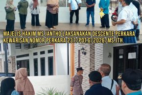 Majelis Hakim MS Jantho Laksanakan Descente Perkara Kewarisan Nomor 237/Pdt.G/2026